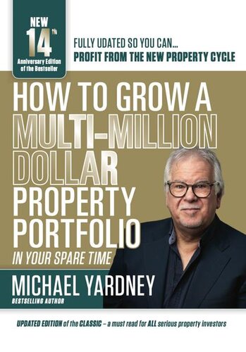 How to grow a Multi-million dollar property portfolio- Michael Yardney
