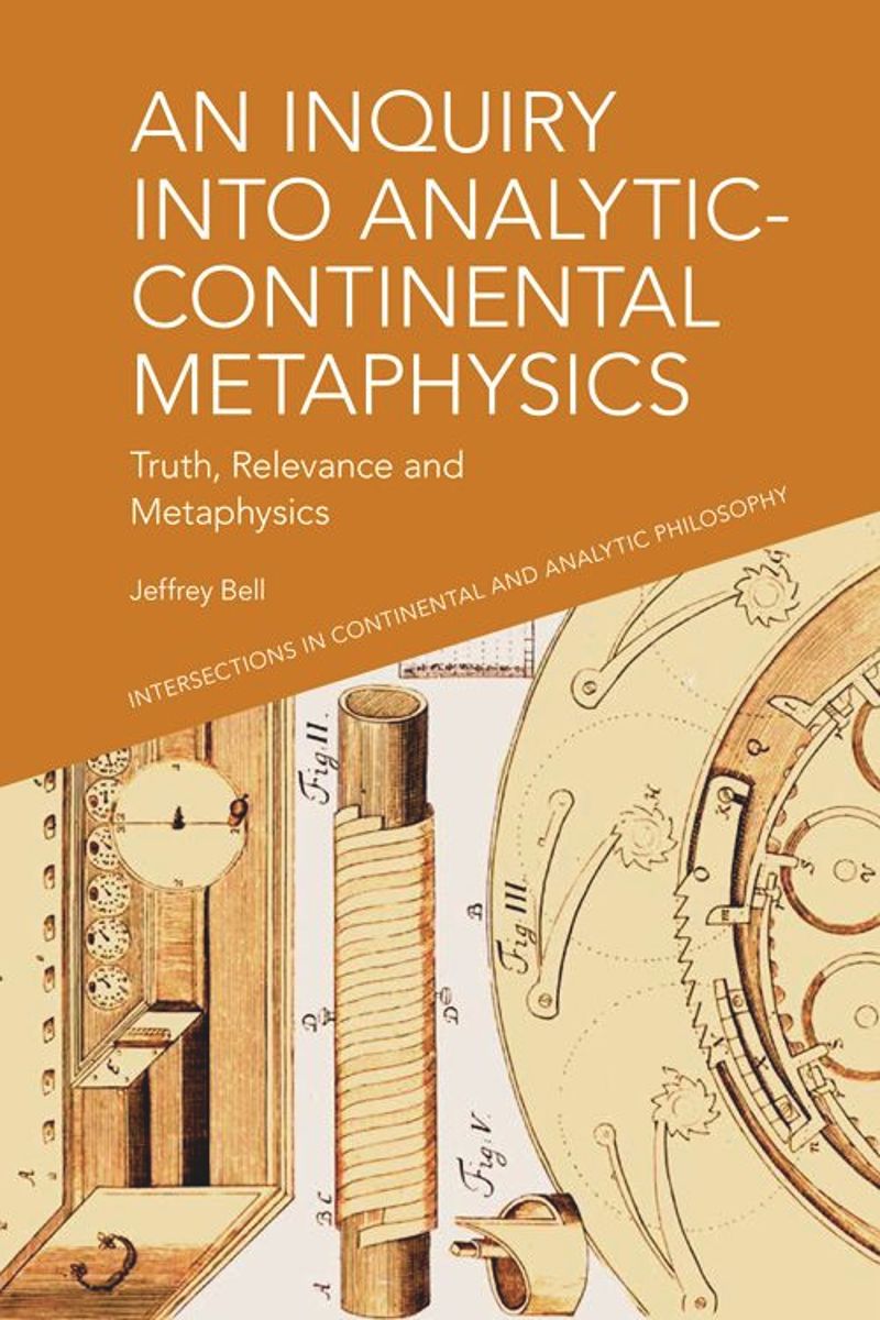 An Inquiry into Analytic-Continental Metaphysics: Truth, Relevance and Metaphysics