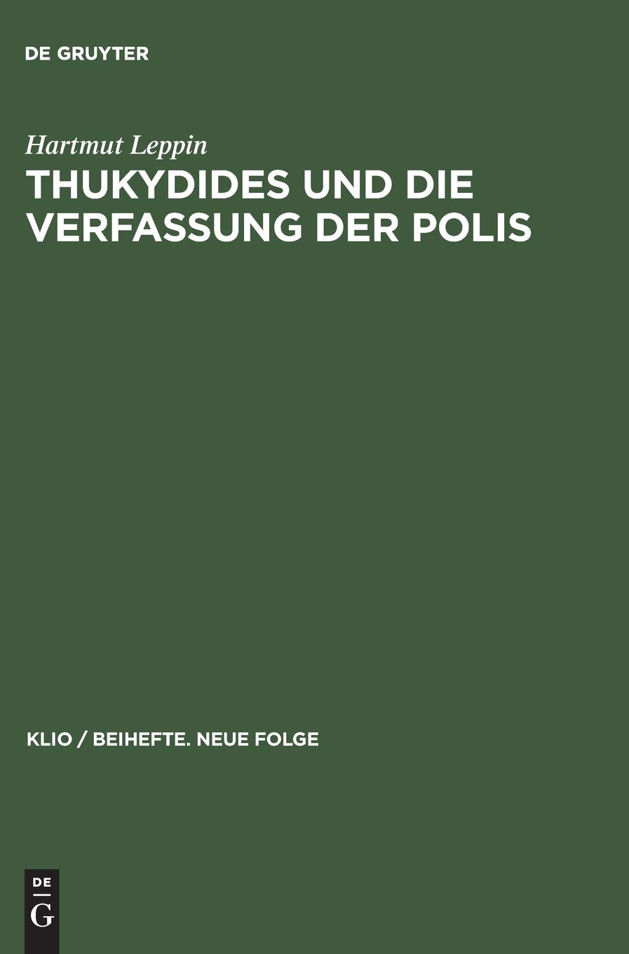 Thukydides und die Verfassung der Polis: Ein Beitrag Zur Politischen Ideengeschichte Des 5. Jahrhunderts V. Chr.
