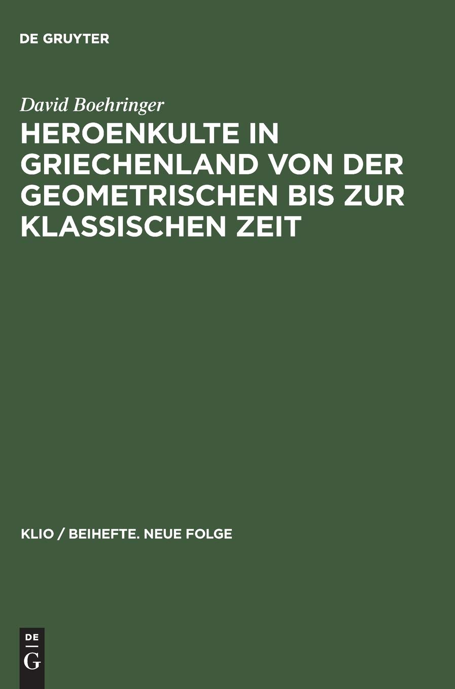 Heroenkulte in Griechenland von der geometrischen bis zur klassischen Zeit: Attika, Argolis, Messenien