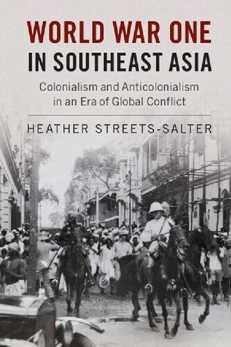 World War One in Southeast Asia: Colonialism and Anticolonialism in an Era of Global Conflict