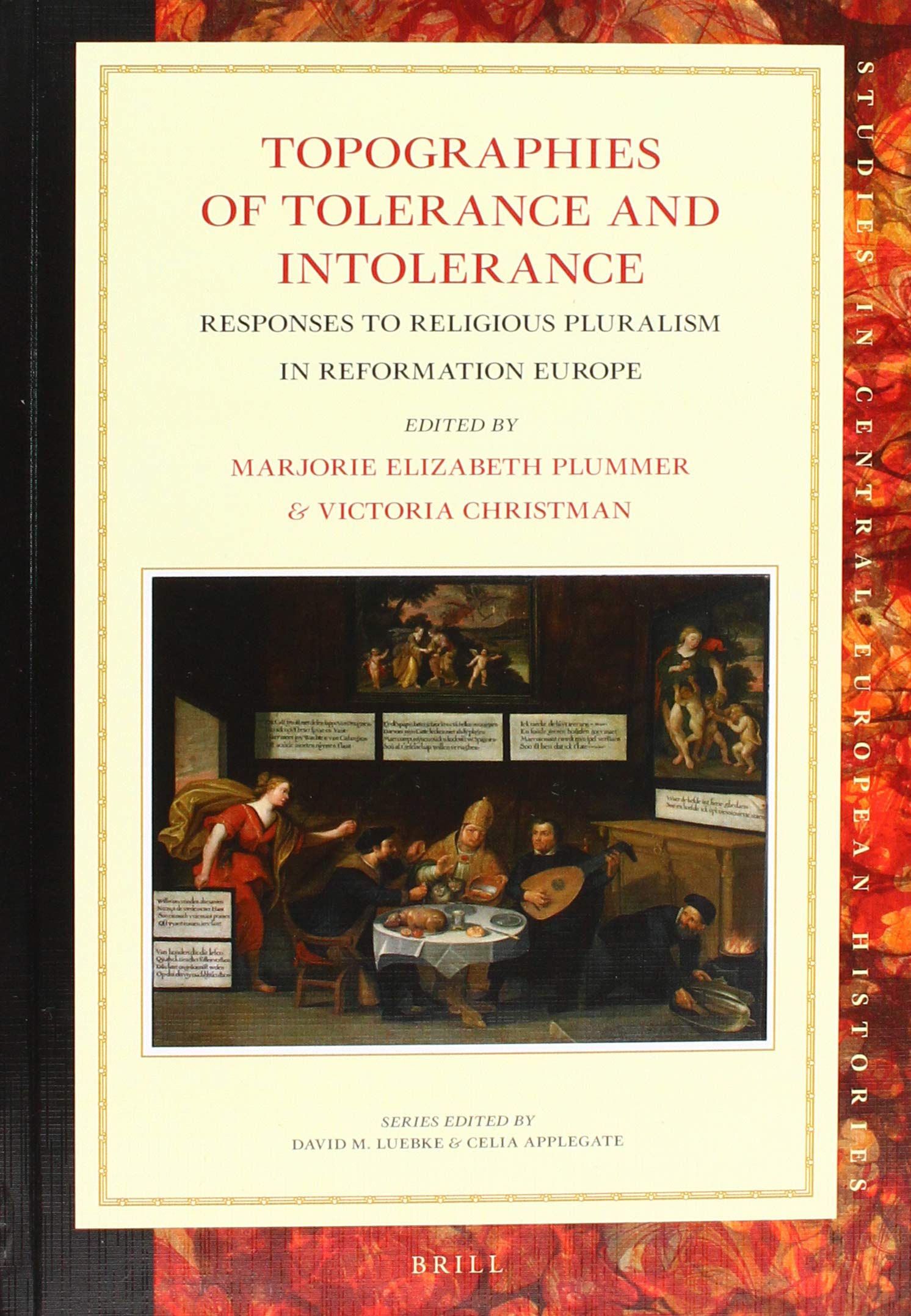 Topographies of Tolerance and Intolerance: Responses to Religious Pluralism in Reformation Europe