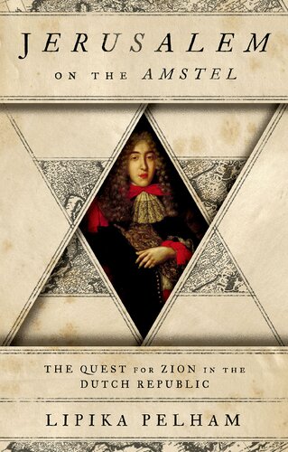 Jerusalem on the Amstel: The Quest for Zion in the Dutch Republic
