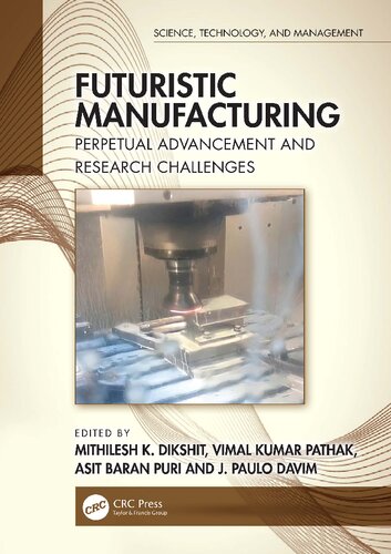 Futuristic Manufacturing: Perpetual Advancement and Research Challenges