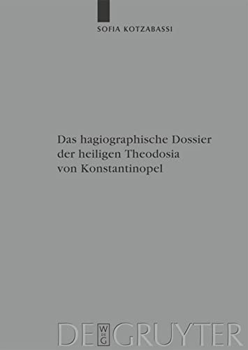 Das hagiographische Dossier der heiligen Theodosia von Konstantinopel: Einleitung, Edition und Kommentar