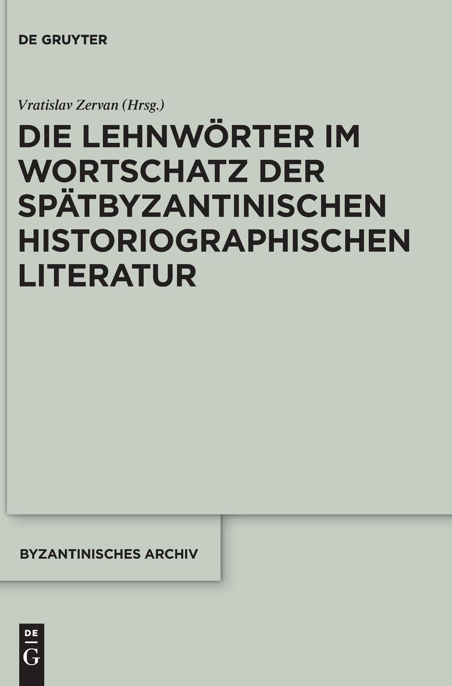 Die Lehnwörter im Wortschatz der spätbyzantinischen historiographischen Literatur