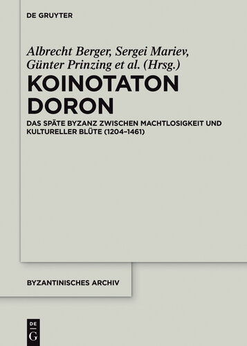 Koinotaton Doron: Das Spate Byzanz Zwischen Machtlosigkeit Und Kultureller Blute (1204 1461)