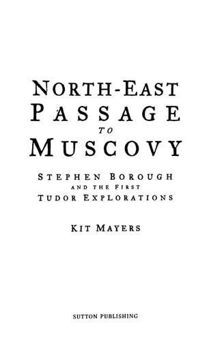 North-East Passage to Muscovy: Stephen Borough and the First Tudor Explorations