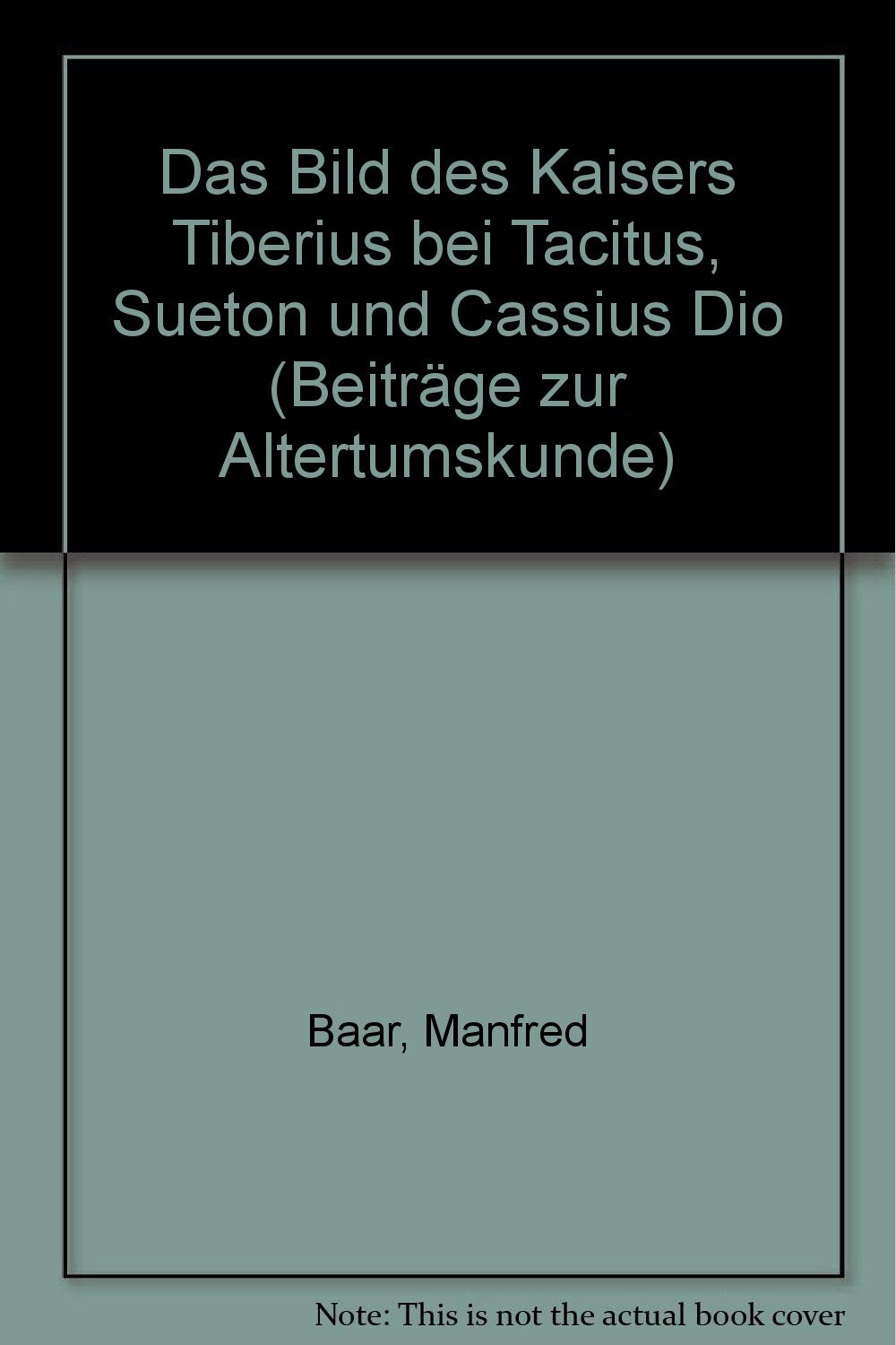 Das Bild des Kaisers Tiberius bei Tacitus, Sueton und Cassius Dio