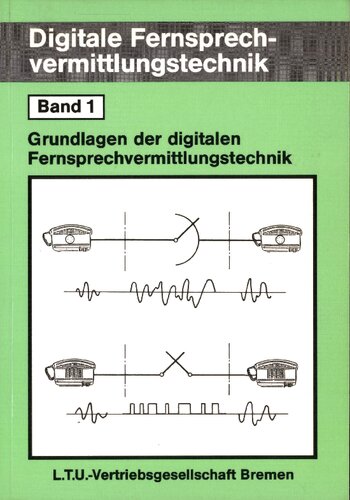 Digitale Fernsprechvermittlungstechnik; Band 1; Grundlagen der digitalen Fernsprechvermittlungstechnik