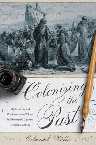 Colonizing the Past: Mythmaking and Pre-Columbian Whites in Nineteenth-Century American Writing