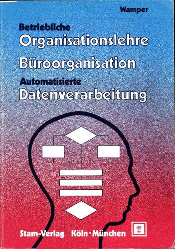 Betriebliche Organisationslehre; Büroorganisation; Automatisierte Datenverarbeitung