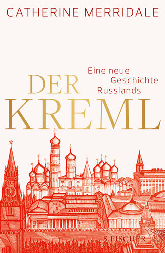 Der Kreml: Eine neue Geschichte Russlands