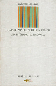 O Império Asiático Português, 1500-1700: uma História política e económica