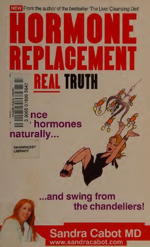 Hormone Replacement: The Real Truth ( Dr Sandra Cabot MD author of Liver Cleansing Diet  )