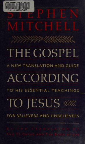 The Gospel According to Jesus: A New Translation and Guide to His Essential Teachings for Believers and Unbelievers ( author of Tao Te Ching - A new translation , Stephen Mitchell )