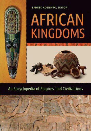 African Kingdoms: An Encyclopedia of Empires and Civilizations