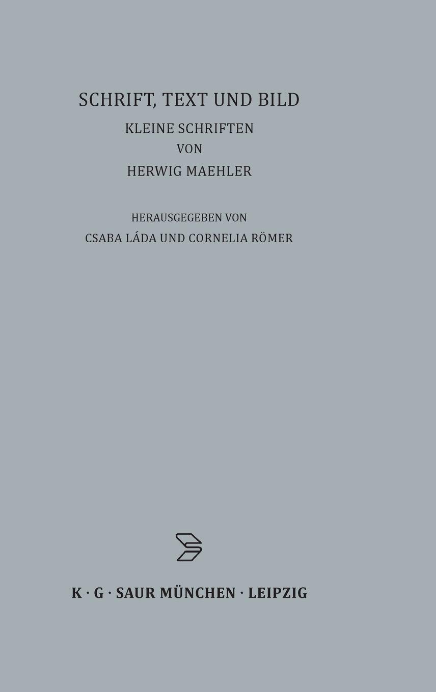 Schrift, Text und Bild: Kleine Schriften von Herwig Maehler