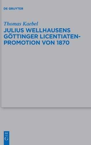 Julius Wellhausens Göttinger Licentiaten-Promotion von 1870