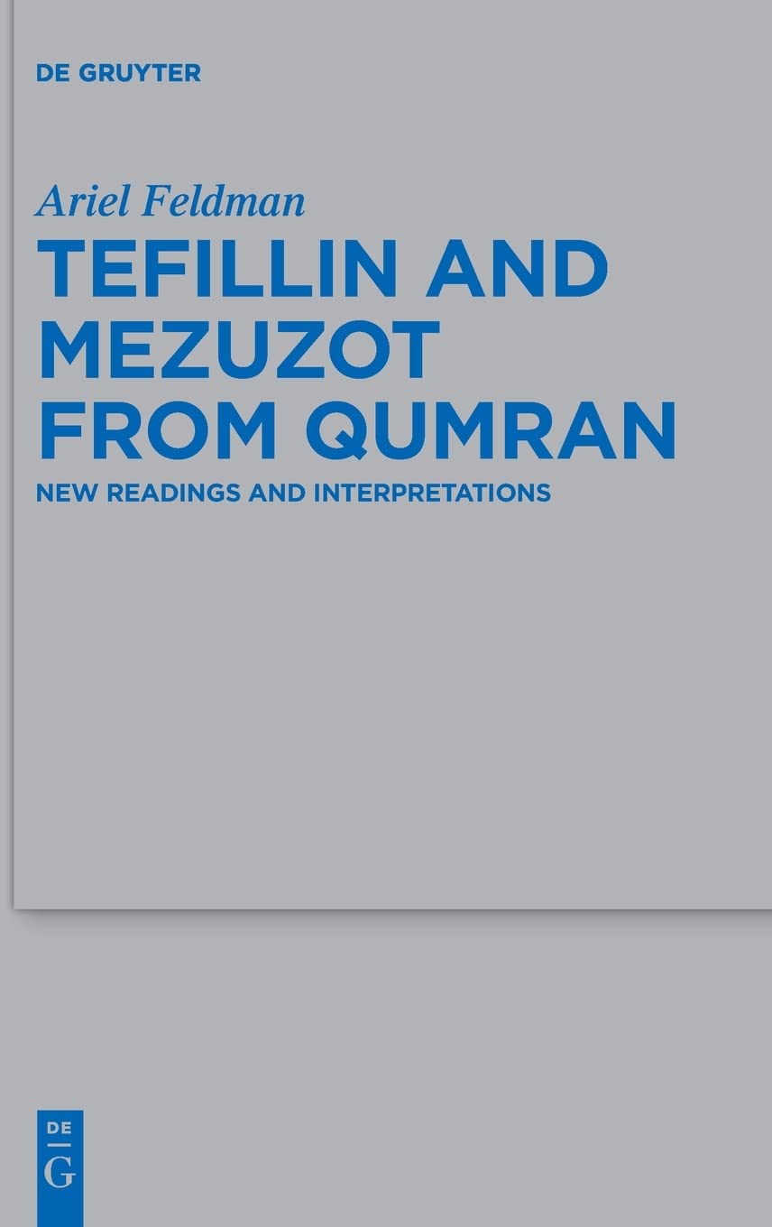 Tefillin and Mezuzot from Qumran: New Readings and Interpretations