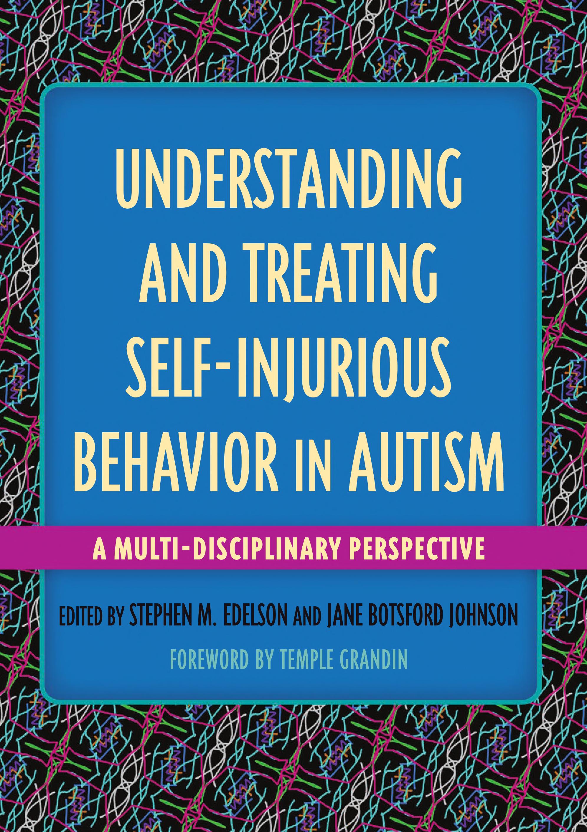 Understanding and Treating Self-Injurious Behavior in Autism: A Multi-Disciplinary Perspective