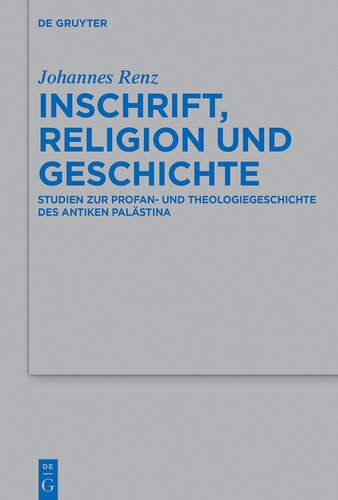 Inschrift, Religion und Geschichte: Studien zur Profan- und Theologiegeschichte des antiken Palästina