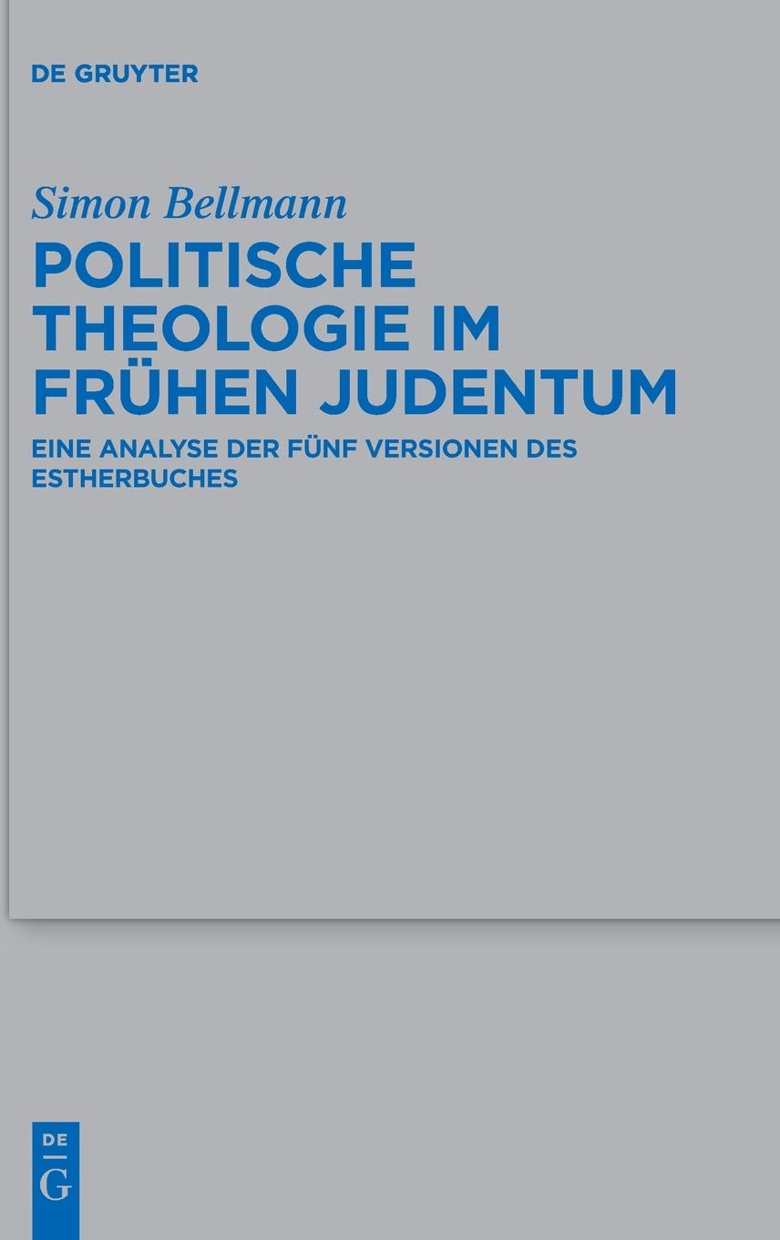 Politische Theologie im frühen Judentum: Eine Analyse der fünf Versionen des Estherbuches