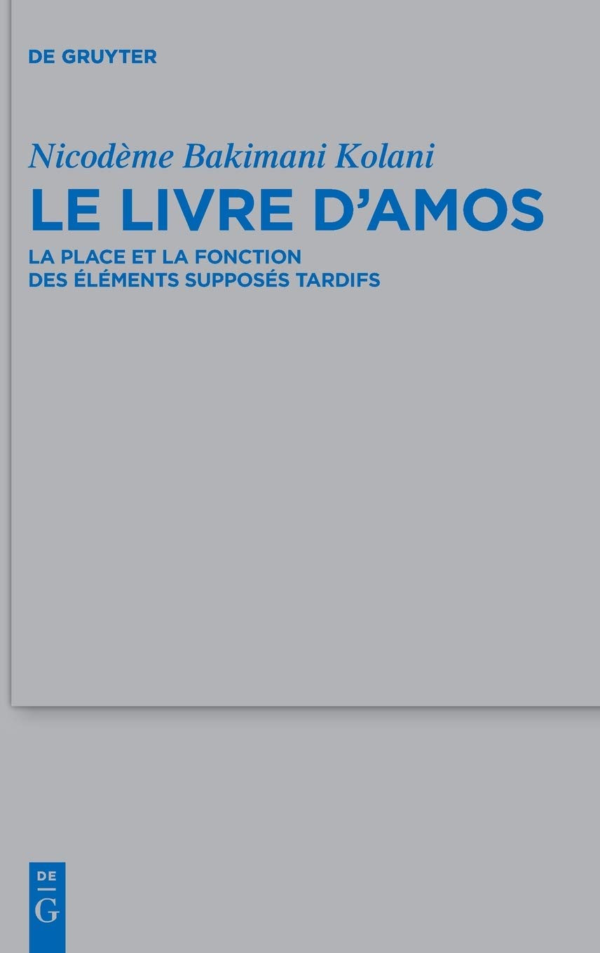 Le livre dAmos: La Place Et La Fonction Des Éléments Supposés Tardifs