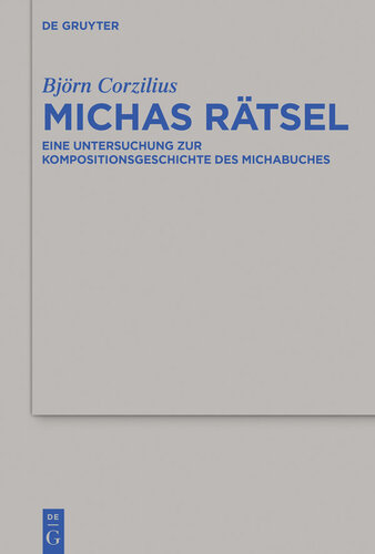 Michas Ratsel: Eine Untersuchung Zur Kompositionsgeschichte Des Michabuches