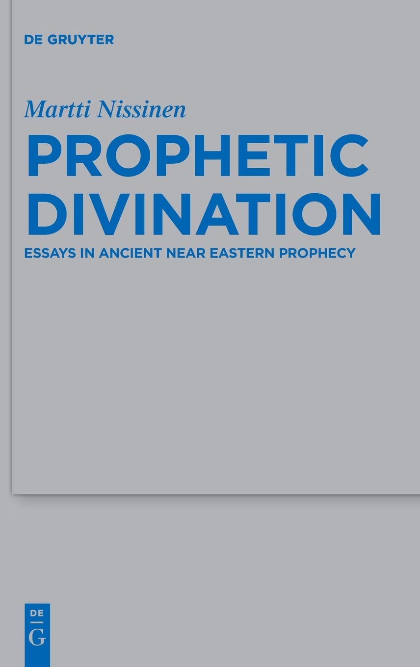 Prophetic Divination: Essays in Ancient Near Eastern Prophecy