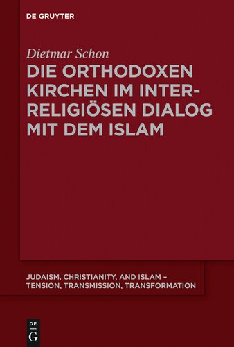 Die Orthodoxen Kirchen Im Interreligiosen Dialog Mit Dem Islam (Judaism, Christianity, and Islam - Tension, Transmission, Tr): 7