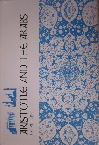 Aristotle and the Arabs: The Aristotelian Tradition in Islam