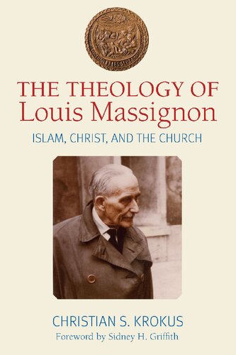 The Theology of Louis Massignon: Islam, Christ, and the Church