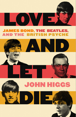 Love and Let Die: James Bond, The Beatles, and the British Psyche