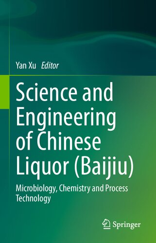Science and Engineering of Chinese Liquor (Baijiu): Microbiology, Chemistry and Process Technology