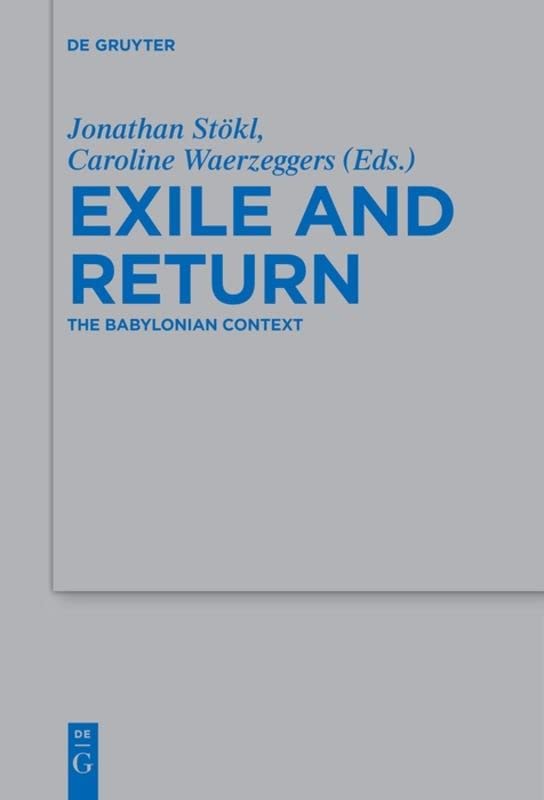 Exile and Return: The Babylonian Context (Beihefte zur Zeitschrift fur die Alttestamentliche Wissenschaft): 478