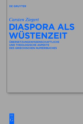 Diaspora als Wüstenzeit: Ubersetzungswissenschaftliche Und Theologische Aspekte Des Griechischen Numeribuches
