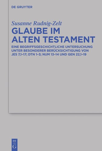 Glaube im Alten Testament: Eine Begriffsgeschichtliche Untersuchung Unter Besonderer Berucksichtigung Von Jes 7,1-17; Dtn 1-3; Num 13-14 Und Gen