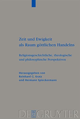Zeit und Ewigkeit als Raum göttlichen Handelns: Religionsgeschichtliche, Theologische und Philosophische Perspektiven