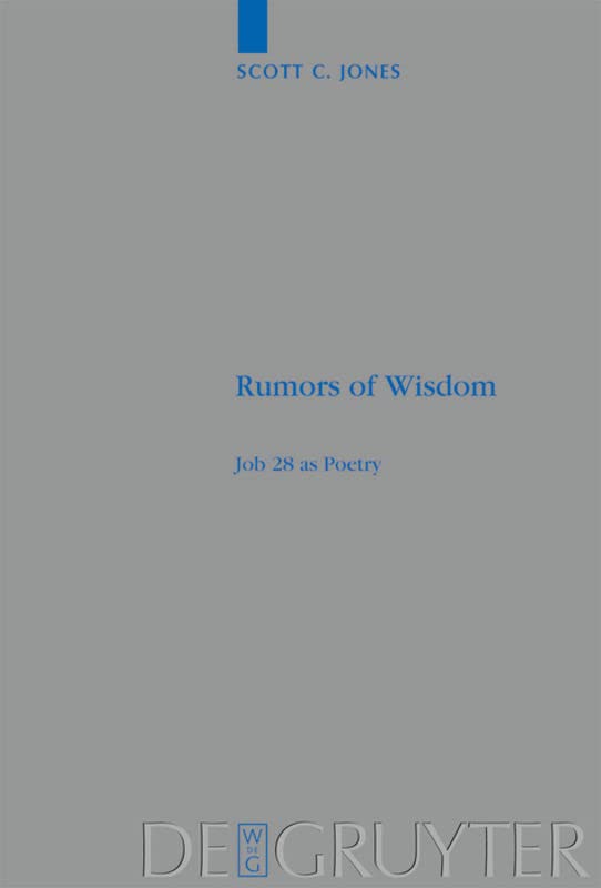 Rumors of Wisdom: Job 28 as Poetry (Beihefte Zur Zeitschrift Fur Die Alttestamentliche Wissenschaft): 398