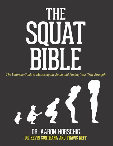 The Squat Bible: The Ultimate Guide to Mastering the Squat and Finding your True Strength