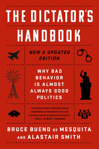 The Dictator's Handbook: Why Bad Behaviour is Almost Always Good Politics (New & Updated Edition)
