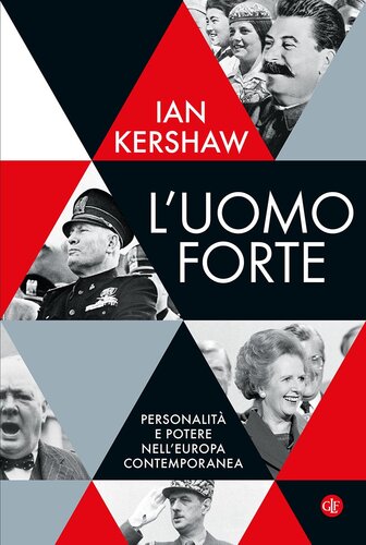 L'uomo forte. Personalità e potere nell'Europa contemporanea
