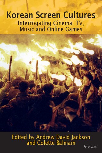 Korean Screen Cultures: Interrogating Cinema, TV, Music and Online Games