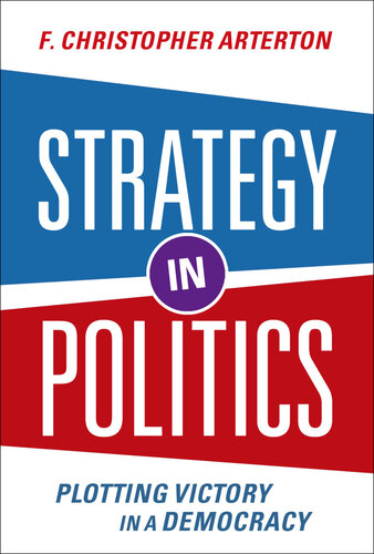 Strategy in Politics Plotting Victory in a Democracy