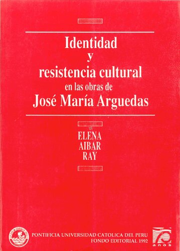 Identidad y resistencia cultural en las obras de José María Arguedas