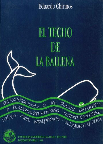 El techo de la ballena. Aproximaciones a la poesía peruana e hispanoamericana contemporánea: Vallejo, Moro, Westphalen, Sologuren y otros