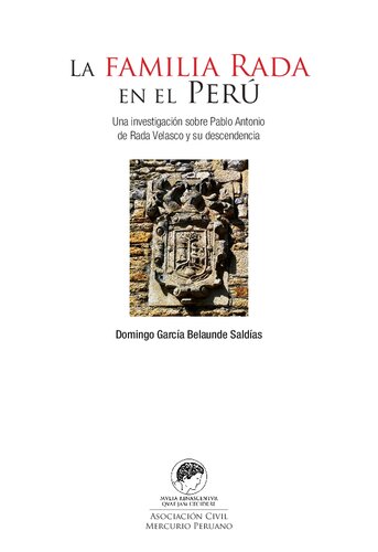 La familia Rada en el Perú. Una investigación sobre Pablo Antonio de Rada Velasco y su descendencia