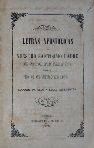 Letras apostólicas de Nuestro Santísimo Padre el señor Pío Papa IX. Dadas en 10 de junio de 1851, y algunos papeles a ellas referentes