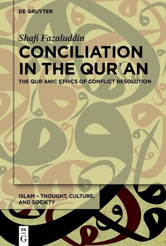 Conciliation in the Quran: The Quranic Ethics of Conflict Resolution: The Qurʾanic Ethics of Conflict Resolution